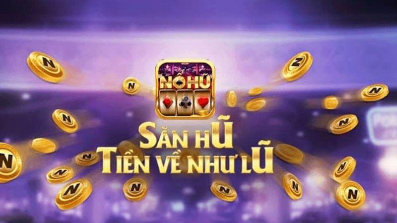 Game bài nổ hũ cùng săn hũ tiền về như lũ