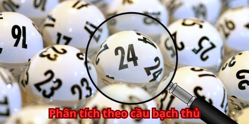 Phân tích theo cầu bạch thủ